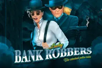 Lucky Bank Robbers Demo Slot