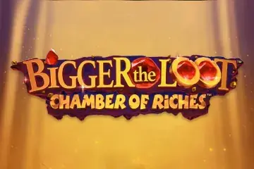 Bigger the Loot Chamber of Riches Demo Slot