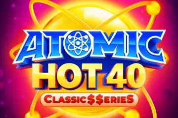 Atomic Hot 40: Classics Series Demo Slot